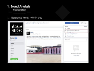 1. Brand Analysis
___ Moderation ___
1. Response time: within day
 