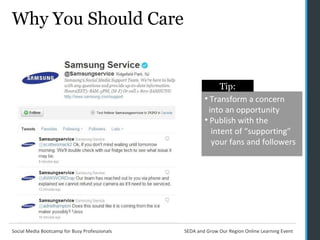 Why You Should Care Transform a concern    into an opportunity Publish with the    intent of “supporting”    your fans and followers Tip: 