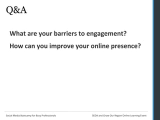 Q&A What are your barriers to engagement? How can you improve your online presence? 