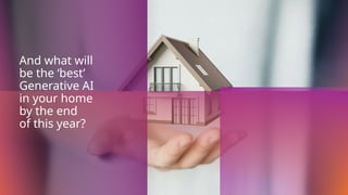 And what will
be the ‘best’
Generative AI
in your home
by the end
of this year?
 