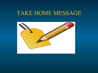 TAKE HOME MESSAGE
 
