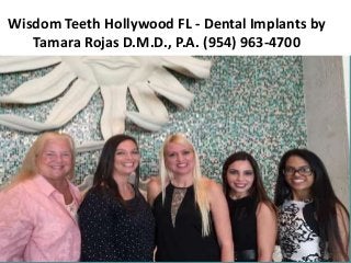 Wisdom Teeth Hollywood FL - Dental Implants by
Tamara Rojas D.M.D., P.A. (954) 963-4700
 