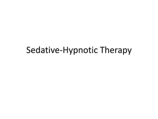 Sedative-Hypnotic Therapy
 