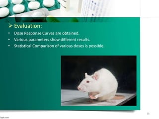  Evaluation:
• Dose Response Curves are obtained.
• Various parameters show different results.
• Statistical Comparison of various doses is possible.
16
 