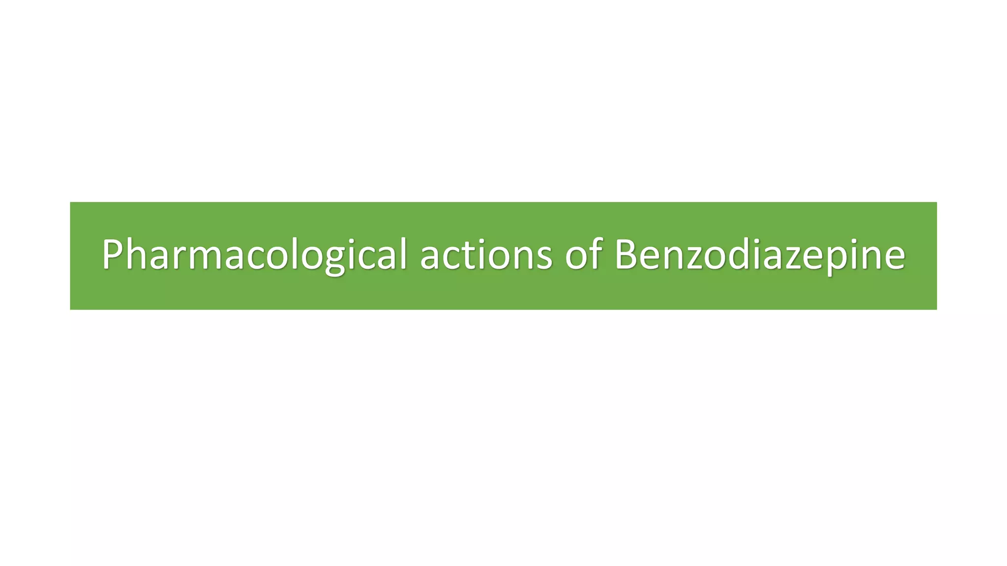 Pharmacological actions of Benzodiazepine
 