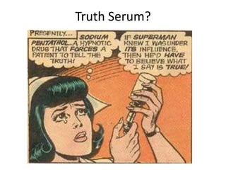 Truth Serum?
 