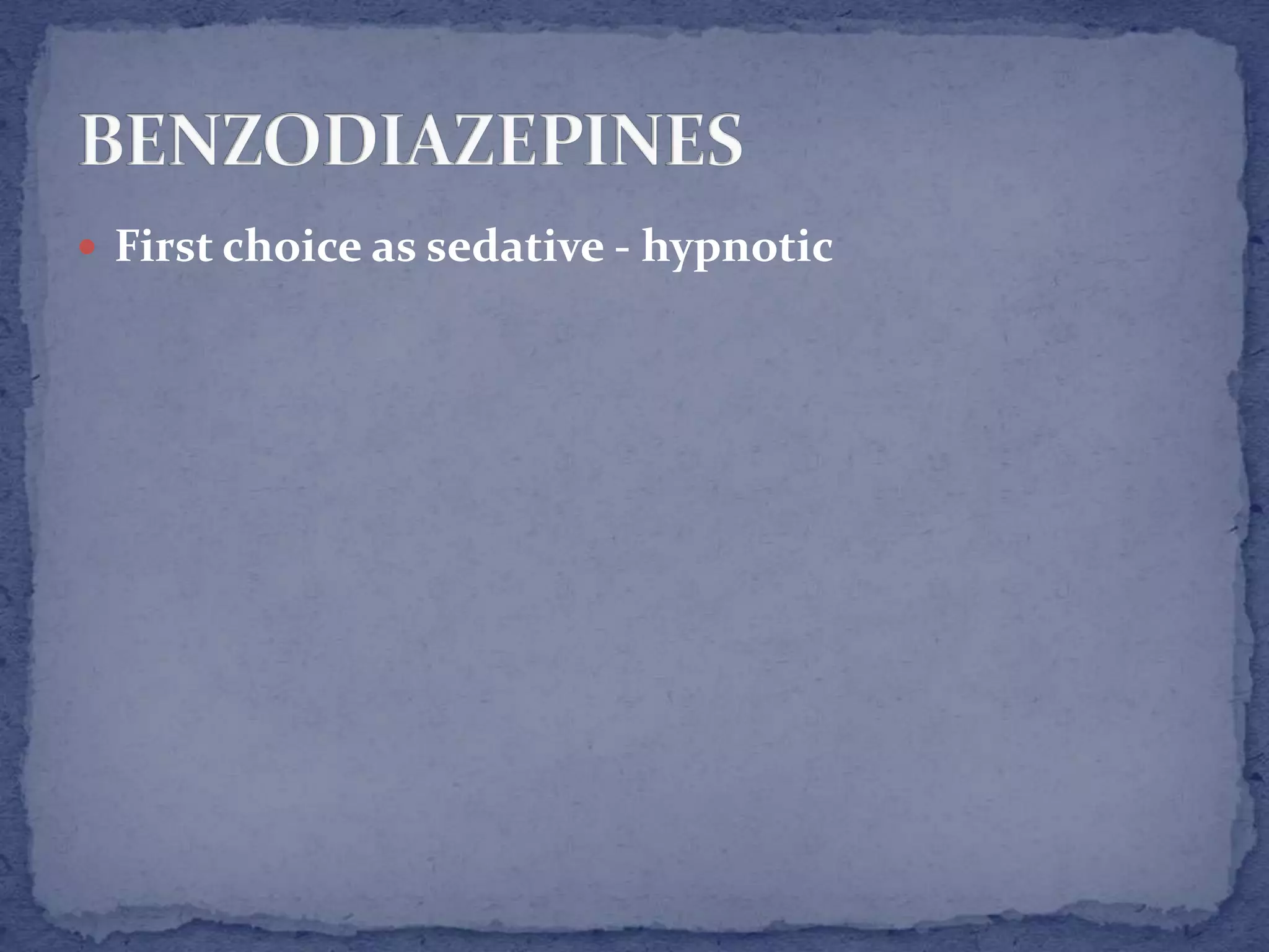  First choice as sedative - hypnotic