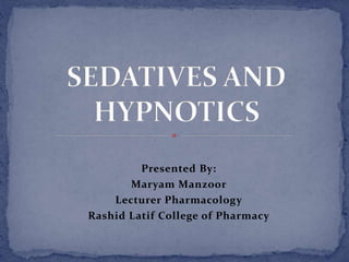Presented By:
Maryam Manzoor
Lecturer Pharmacology
Rashid Latif College of Pharmacy
 