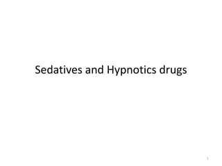 Sedatives and Hypnotics drugs
1
 