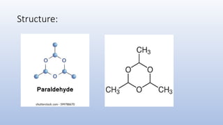 Paraldehyde For Injection Comprehensive overview of medicinal chemistry of Paraldehyde | PPTX
