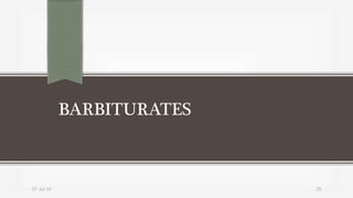 BARBITURATES
07-Jul-14 29
 