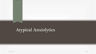 Atypical Anxiolytics
07-Jul-14 36
 