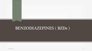 BENZODIAZEPINES ( BZDs )
07-Jul-14 8
 