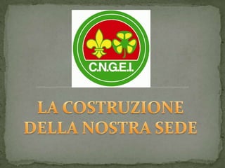 la costruzione della Sede Scout CNGEI Mantova