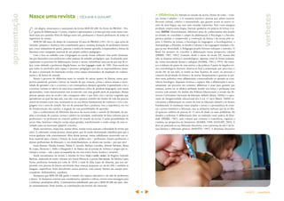 verbetes
Nasce uma revista | CECILIA M. A. GOULART
Com alegria, anunciamos o nascimento da revista SEDE DE LER! No forno do PROALE – Pro-
grama deAlfabetização e Leitura, criamos e apresentamos a revista que tem como meta cons-
tituir mais um caminho fértil de diálogo entre nós, professores e futuros professores de todos os
segmentos de ensino.
SEDE DE LER nasce do desejo de comemorar 20 anos do PROALE (1991-2011), cujas ações de
extensão, pesquisa e docência vem contribuindo para a contínua formação de professores leitores
que, como semeadores de gestos, palavras e modos de ensinar-aprender, compreendem a leitura da
literatura como integrante essencial de um projeto político-pedagógico.
Com o foco no trabalho com a linguagem na escola, nossas reflexões vêm sendo fermenta-
das por discussões com professores sobre práticas de trabalho pedagógico que, focalizando prin-
cipalmente os processos de alfabetização, leitura e escrita, vislumbram uma escola que seja de to-
dos, como defende a professora Magda Soares, no livro Linguagem e escola, de 1985. Uma escola em
que todos os envolvidos pelo espaço e processo pedagógico por eles se responsabilizem, atuan-
do para a construção da instituição escolar como espaço democrático de ampliação do conheci-
mento e da leitura do mundo.
Vemos o processo de alfabetizar tanto no sentido de cativar quanto de libertar, numa pers-
pectiva paradoxal, portanto. Cativar, no sentido de que crianças, jovens e alunos sintam a neces-
sidade de aprender a ler e a escrever, e em consequência desejem aprender. E aprendendo a ler e
a escrever, tornem-se cativos de uma nova experiência crítica de produzir linguagem, sem serem
aprisionados, como historicamente tem acontecido com uma grande parte da população. Muitas
pessoas passam anos na escola e não conseguem saber o que fazer com a escrita congelada que
aprenderam na qual Ivos veem vovós, mas não veem quantos sentidos são tirados da vida das pessoas
através de leituras como esta, esvaziando-as no seu direito fundamental de conhecer e viver a lin-
guagem viva e ativa do mundo. Em vez de aumentar-lhes a potência, vem a impotência; em vez
do fortalecimento dos sujeitos, a negação de suas possibilidades de aprender.
Que o conhecimento de diferentes discursos da escrita tenha o sentido da liberdade, de am-
pliar a circulação de crianças, jovens e adultos na sociedade, usufruindo de bens culturais que se
produziram e se produzem no contexto político do mundo da escrita. E assim possibilidades de
novas vidas, histórias e relações sociais sejam geradas, transformando o sonho antigo de uma so-
ciedade justa em horizonte palpável, concreto.
Muito movimento, muita luta, muitas ideias, muitas trocas marcam a identidade da revista que
nasce. E, sobretudo, muitas pessoas, muita gente, que de modo determinado trabalhou para que a
revista ganhasse vida concretamente. Além destas pessoas, outras trabalharam escrevendo um va-
lioso material para a leitura e fruição do nosso público-alvo – professores, futuros professores e
demais profissionais da Educação, e, nos desdobramentos, os alunos nas escolas – por que não?
Sonia Kramer, Cláudia Gontijo, Nilma G. Lacerda, Marlene Carvalho, Simone Salomão, Elinia
M. Lopes, Eleonora C. Abílio e Margareth S. de Mattos são as autoras de verbetes e artigos que re-
cheiam a revista – vale a pena acompanhá-las em seus textos fortes, bonitos e sensíveis.
Ainda encontramos na revista, a resenha do livro Duula a mulher canibal, de Rogério Andrade
Barbosa, elaborada de modo vibrante por Gisele Werneck; a poesia Dom Quixote, de Adelina Lopes
Vieira, professora formada por volta de 1870, e irmã de Júlia Lopes de Almeida, que nos sur-
preende com proezas de leitura envolvendo duas crianças pequenas, no século XIX; e também as
imagens, imperdíveis.Vocês descobrirão outros atrativos, com certeza: leitores são sempre pers-
crutadores, desbravadores, caçadores.
Desejamos que SEDE DE LER ganhe o mundo dos espaços educativos e da vida de professores
e alunos. Se desejarem externar suas considerações, opiniões e críticas, enviem uma mensagem para
o endereço proale@vm.uff.br. Continuaremos trabalhando para que a SEDE DE LER não pare, sain-
do semestralmente. Neste sentido, as contribuições dos leitores são essenciais.
apresentação > Alfabetização. Entrada no mundo da escrita. Direito de todos – crian-
ças, jovens e adultos – a se tornarem leitores e pessoas que sabem escrever.
Processo cultural, coletivo e sistematizado, que garante acesso ao acervo es-
crito de uma língua, nas suas mais variadas expressões, bem como assegura
produção criativa nesta língua. Inserção gradativa em práticas de leitura e es-
crita. NOTAS: Historicamente, diferentes áreas do conhecimento têm atuado
no sentido de consolidar o campo da alfabetização. A Psicologia e a Psicolin-
guística ajudam a compreender a construção da leitura e da escrita pelo su-
jeito. A História da Leitura, a Sociologia da Linguagem, a Sociolinguística, a
Antropologia, a Filosofia, os Estudos Culturais e da Linguagem estudam a lín-
gua na sua diversidade. A Pedagogia propõe diversos enfoques e métodos. O
Brasil foi pioneiro ao conceber a alfabetização numa perspectiva cultural
(FREIRE, 1982, 1987). Contudo, desde o início do século XX, muitas têm
sido as disputas teóricas e metodológicas, algumas vezes de forma polariza-
da, outras articulando facetas e enfoques (SOARES, 1985 e 1995). São inten-
sos os debates do ponto de vista teórico e das práticas.A partir de ângulos teó-
rico-metodológicos diversos, observa-se hoje a polarização que percorreu o
século XX: de um lado, se insiste na base fonética; de outro, no processo e
contexto de produção da leitura e da escrita. Pesquisadores e gestores se per-
dem nesta polêmica entre alfabetização contextualizada ou apoiada na cons-
ciência fonológica, disputam recursos e espaços. Mas a alfabetização é neces-
sariamente um processo em contexto; alfabetizar é atuar para garantir que
crianças, jovens ou os adultos atribuam sentido aos textos e produzam seus
escritos com sentido. No âmbito das Políticas Educacionais, a revisão das Di-
retrizes Curriculares Nacionais da Educação Infantil (Brasil, 2009a) e a apro-
vação da obrigatoriedade educacional dos 4 aos 17 anos (Brasil, 2009b) re-
colocaram a alfabetização no centro da cena na Educação Infantil e no Ensino
Fundamental.As mudanças visam ampliar o acesso e a permanência de crian-
ças e jovens brasileiros à Educação, mas as avaliações indicam que há no Bra-
sil quatorze milhões de pessoas de 15 anos de idade ou mais analfabetas. Há
desafios a enfrentar. A alfabetização deve ser realizada como prática de liber-
dade (FREIRE, 1987), ação cultural que constitui a consciência, organiza a
conduta, na perspectiva do letramento (SOARES, 1998; GOULART, 2003). E
deve ser praticada na sua dimensão discursiva, com a presença da arte e da lei-
tura literária e diferentes gêneros (BAKHTIN, 1987). A dimensão discursiva
2 sumário | expediente
 