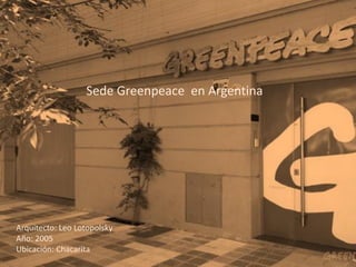Sede Greenpeace en Argentina




Arquitecto: Leo Lotopolsky
Año: 2005
Ubicación: Chacarita
 