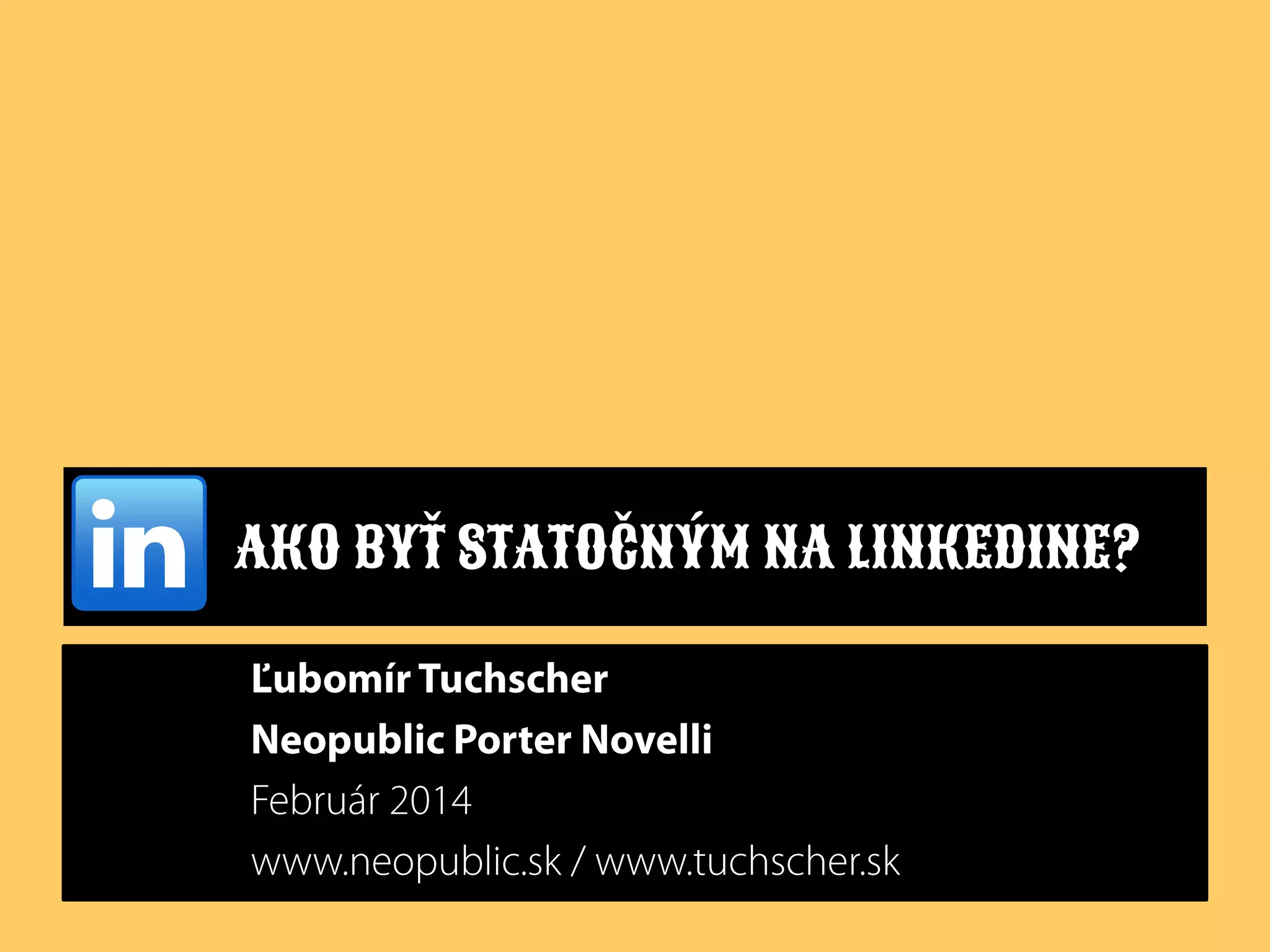 AKO BYŤ STATOČNÝM NA LINKEDINE?

 