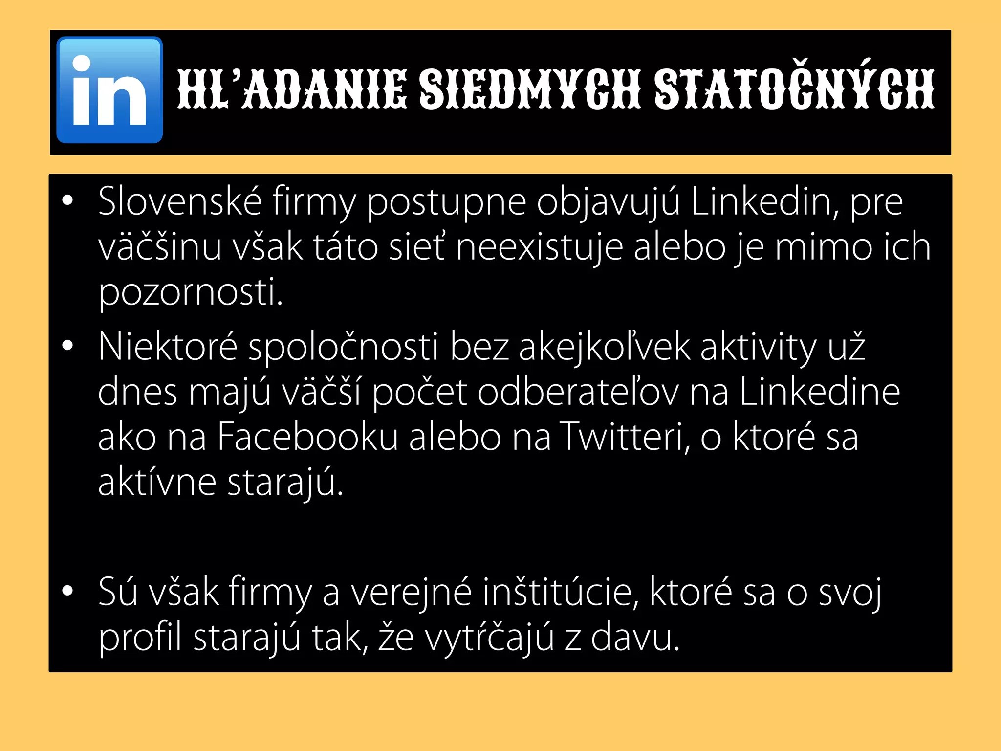 HĽADANIE SIEDMYCH STATOČNÝCH
•
•

•

 