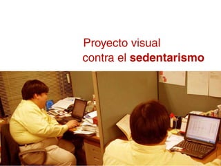 Proyecto visual
contra el sedentarismo
 