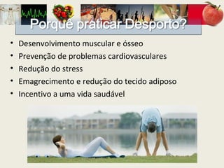 Desenvolvimento muscular e ósseo Prevenção de problemas cardiovasculares Redução do stress Emagrecimento e redução do tecido adiposo Incentivo a uma vida saudável 