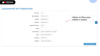 Utilizar os filtros para
realizar o acesso
 