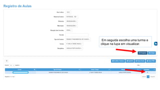 Em seguida escolha uma turma e
clique na lupa em visualizar.
 
