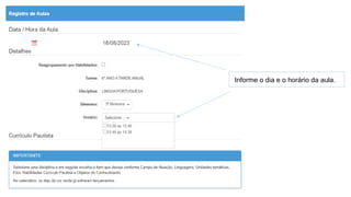 Informe o dia e o horário da aula.
 