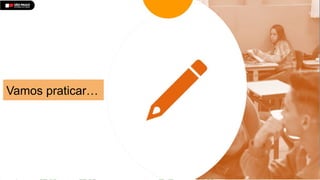 Vamos praticar…
 