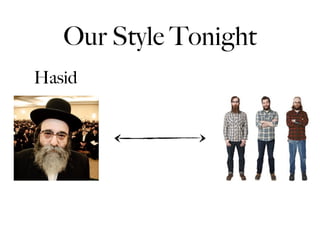 Our Style Tonight
Hasid
 