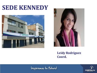 SEDE KENNEDY
Leidy Rodríguez
Coord.
