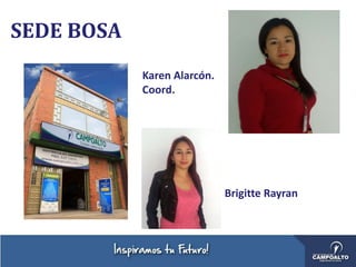 SEDE BOSA
Karen Alarcón.
Coord.
Brigitte Rayran