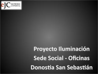 Instalación eléctrica y proyecto de iluminación en Sede social en Donostia