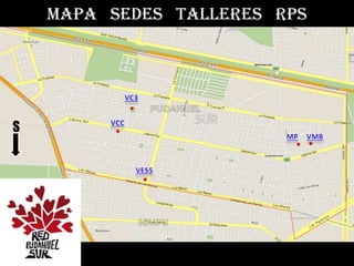 MAPA SEDES TALLERES RPS




S
 