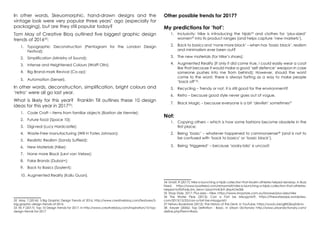 In other words, Skeuomorphic, hand-drawn designs and the
vintage look were very popular three years’ ago (especially for
packaging), but are they still popular today?
Tom May of Creative Bloq outlined five biggest graphic design
trends of 201632
:
1.	 Typographic Deconstruction (Pentagram for the London Design
Festival);
2.	 Simplification (Ministry of Sound);
3.	 Intense and Heightened Colours (Wolff Olin);
4.	 Big Brand-mark Revival (Co-op);
5.	 Automation (Sensei).
In other words, deconstruction, simplification, bright colours and
‘retro’ were all go last year.
What is likely for this year? Franklin Till outlines these 10 design
ideas for this year in 201733
:
1.	 Code Craft – items from familiar objects (Bastion de Nennie);
2.	 Future food (Space 10);
3.	 Digi-real (Lucy Hardcastle);
4.	 Waste-Free manufacturing (Will H Yates Johnson);
5.	 Realistic Realism (Sandy Suffield);
6.	 New Materials (Nike);
7.	 None more Black (Levi van Velaw);
8.	 Fake Brands (Dubai+);
9.	 Back to Basics (Soylent);
10.	Augmented Reality (Kailu Guan).
32 May, T (2016): 5 Big Graphic Design Trends of 2016, http://www.creativebloq.com/features/5-
big-graphic-design-trends-of-2016
33 Till, F (2017): Top 10 Design Trends for 2017, in http://www.creativebloq.com/inspiration/10-top-
design-trends-for-2017
Other possible trends for 2017?
My predictions for ‘hot’:
1.	 Inclusivity: Nike is introducing the hijab34
and clothes for ‘plus-sized’
women35
into its product ranges (and helps capture ‘new markets’).
2.	 Back to basics and ‘none more black’ – when has ‘basic black’, realism
and minimalism ever been out?
3.	 The new materials (for Nike’s shoes);
4.	 Augmented Reality (If only it did come true, I could easily wear a coat
like that because it would make a good ‘self defence’ weapon in case
someone pushes into me from behind); However, should the worst
come to the worst, there is always farting as a way to make people
‘back off’36
.
5.	 Recycling – Trendy or not, it is still good for the environment?
6.	 Retro – because good style never goes out of vogue.
7.	 Black Magic – because everyone is a bit ‘devilish’ sometimes37
Not:
1.	 Copying others – which is how some fashions become obsolete in the
first place;
2.	 Being ‘basic’ – whatever happened to commonsense38
(and is not to
be confused with ‘back to basics’ or ‘basic black’).
3.	 Being ‘triggered’ – because ‘sooky-lala’ is uncool!
34 Smidt, R (2017): Nike is launching a hijab collection that Muslim athletes helped develop, in Buzz
Feed, https://www.buzzfeed.com/remysmidt/nike-is-launching-a-hijab-collection-that-athletes-
helped-to?bftw&utm_term=.bbynVmK3r#.dhpAOe30k
35 Shop Style, 2017: Plus-sizes – Nike, https://www.shopstyle.com.au/browse/plus-sizes/nike
36 The Water Pipe (2013): Can a Fart be Misogynist?, https://thewaterpipe.wordpress.
com/2013/12/22/can-a-fart-be-misogynist/
37 Neturu Bookstore (2012): The History of the Devil, in YouTube, https://youtu.be/g8XQbqZUkms
38 Keyser (2006): Top Definition - Basic, in Urban Dictionary http://www.urbandictionary.com/
define.php?term=Basic
 
