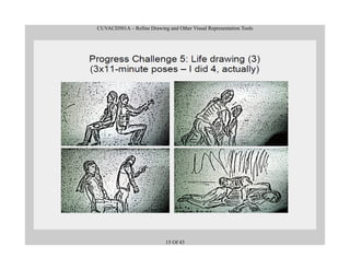 CUVACD501A – Refine Drawing and Other Visual Representation Tools
15 Of 43
 