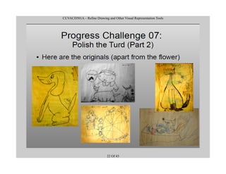 CUVACD501A – Refine Drawing and Other Visual Representation Tools
22 Of 43
 