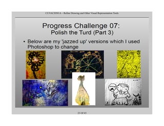 CUVACD501A – Refine Drawing and Other Visual Representation Tools
23 Of 43
 