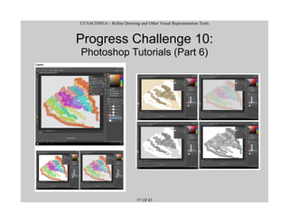 CUVACD501A – Refine Drawing and Other Visual Representation Tools
Progress Challenge 10:
Photoshop Tutorials (Part 6)
37 Of 43
 