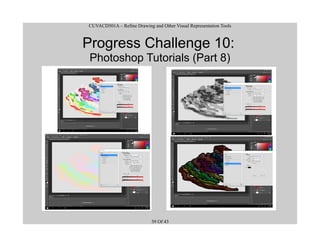 CUVACD501A – Refine Drawing and Other Visual Representation Tools
Progress Challenge 10:
Photoshop Tutorials (Part 8)
39 Of 43
 