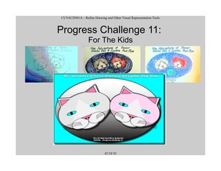 CUVACD501A – Refine Drawing and Other Visual Representation Tools
Progress Challenge 11:
For The Kids
42 Of 43
 