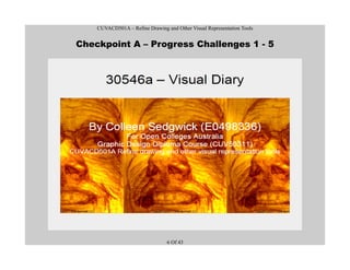 CUVACD501A – Refine Drawing and Other Visual Representation Tools
Checkpoint A – Progress Challenges 1 - 5
6 Of 43
 
