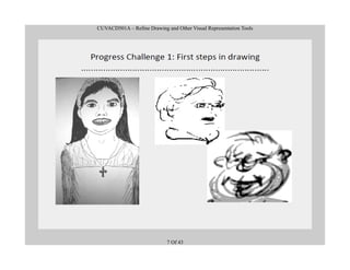 CUVACD501A – Refine Drawing and Other Visual Representation Tools
7 Of 43
 