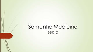 Semantic Medicine
sedic

 