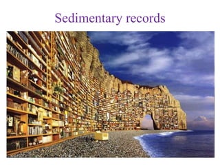 Sedimentary records
 
