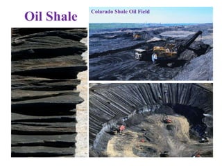 Oil Shale
Colarado Shale Oil Field
 