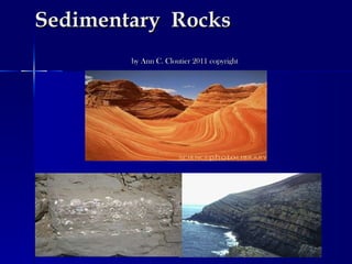 Sedimentary  Rocks  by Ann C. Cloutier 2011 copyright 