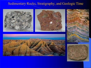 Sedimentary Rocks, Stratigraphy, and Geologic Time
 