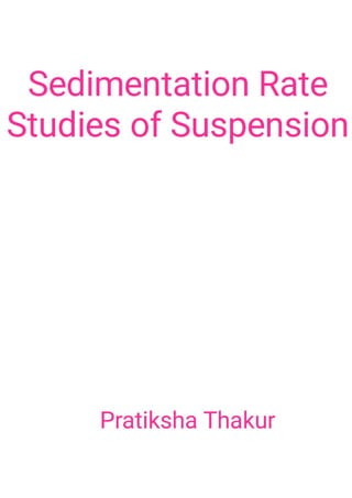 Sedimentation Rate Studies of Suspension 
