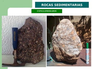 ROCAS SEDIMENTARIAS
CONGLOMERADOS
 