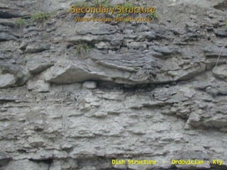 Dish Structure - Ordovician - KTy
Secondary Structure
Water Escape: Dish Structure
 